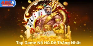 Những trò nổ hũ dễ thắng nhất